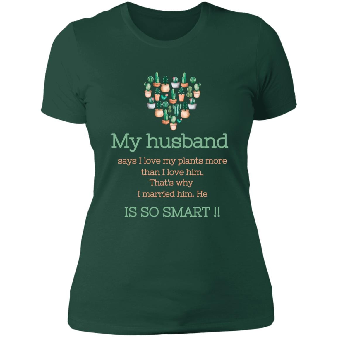 CustomCat T-Shirts Forest Green / M Slim-Fit Dual-Message Ladies' Tee: Celebrating Smart Husbands & Plant Love in Soft Ring-Spun Cotton