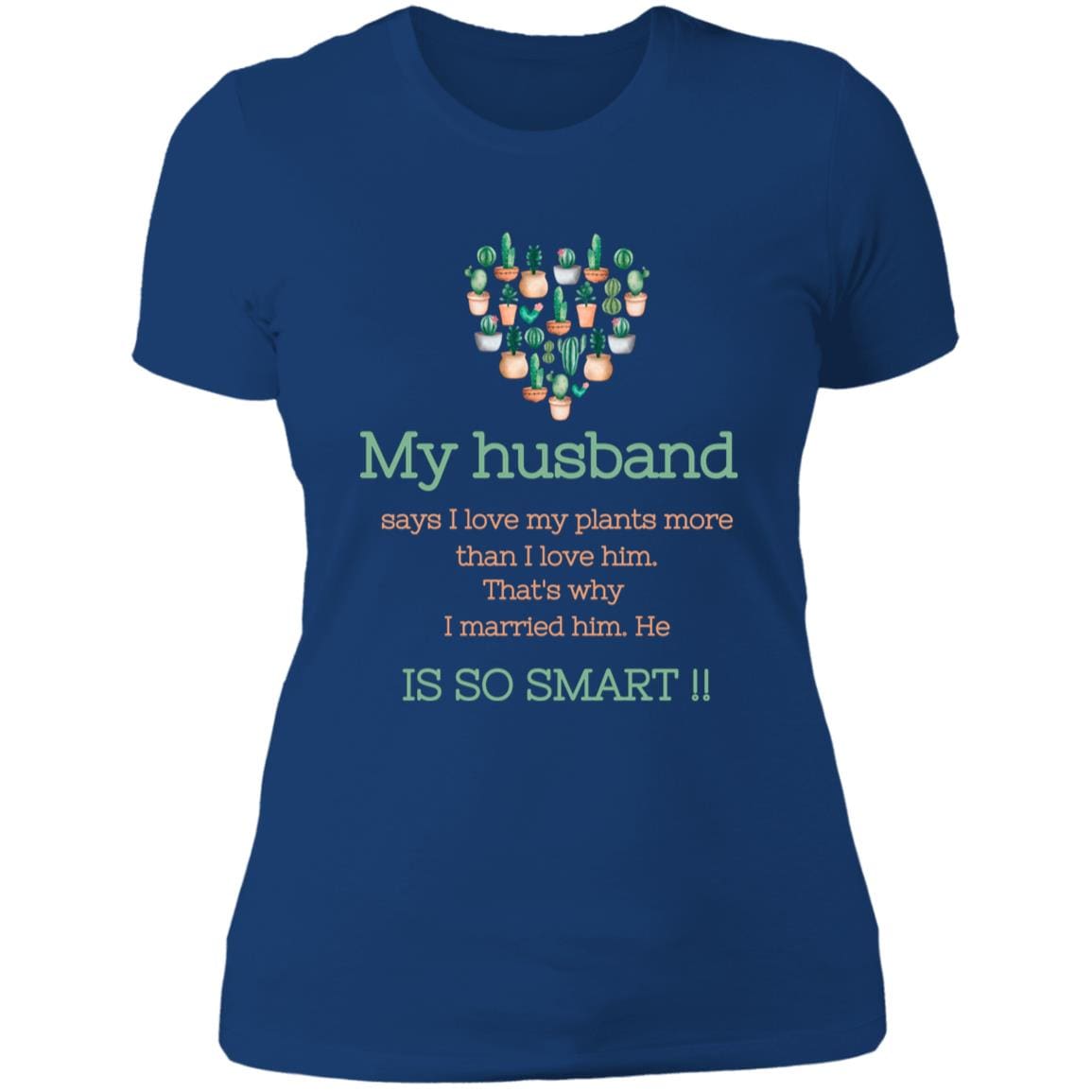 CustomCat T-Shirts Royal / M Slim-Fit Dual-Message Ladies' Tee: Celebrating Smart Husbands & Plant Love in Soft Ring-Spun Cotton