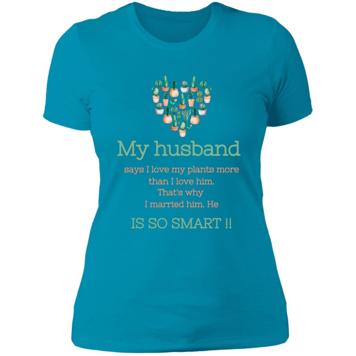 CustomCat T-Shirts Turquoise / M Slim-Fit Dual-Message Ladies' Tee: Celebrating Smart Husbands & Plant Love in Soft Ring-Spun Cotton